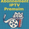 Abonnement IPTV Premuim 3 Mois