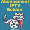 Abonnement IPTV Golden 6 Mois