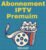 Abonnement IPTV Premuim Multi-Appareils 12 Mois